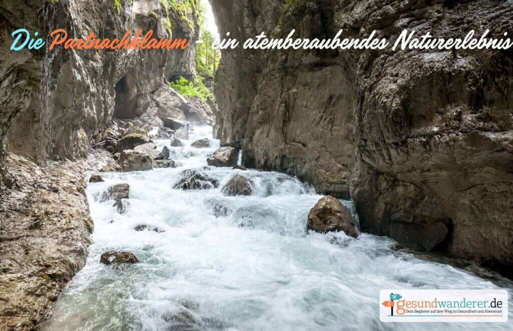 Entdecke die Partnachklamm in Garmisch Partenkirchen mit dem Gesundwanderer Magazin