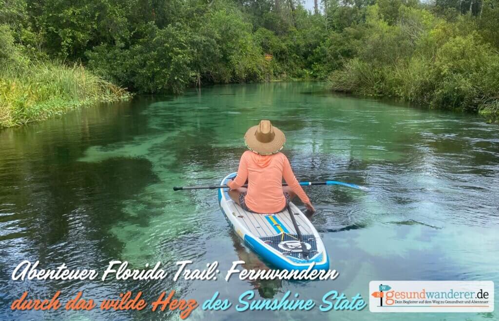 Abenteuer Florida Trail: Fernwandern durch das wilde Herz des Sunshine State - Gesundwanderer Magazin