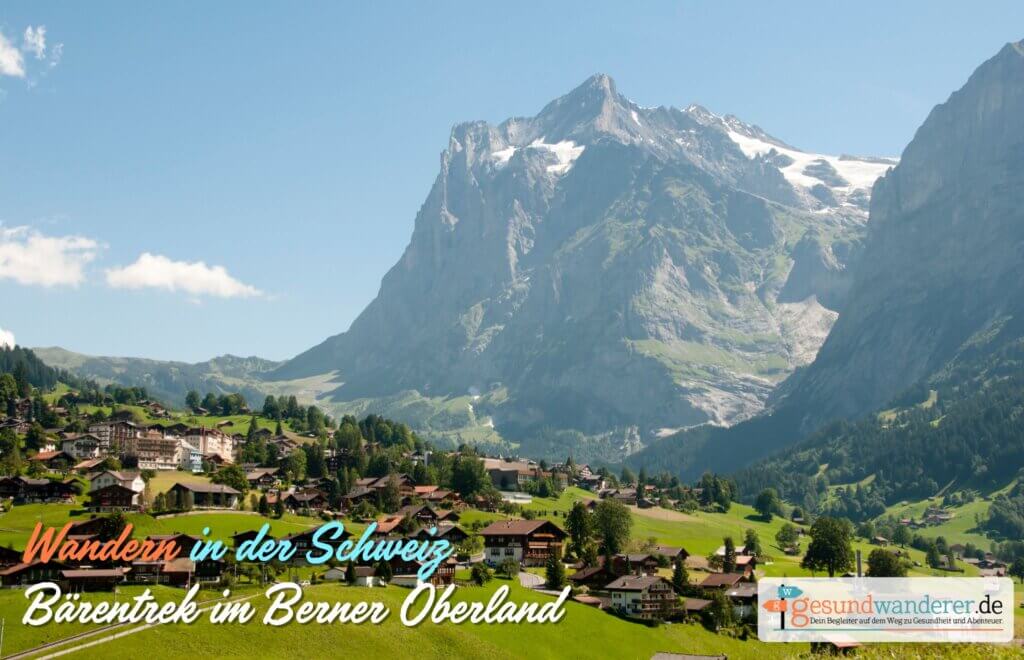 Wandern in der Schweiz: Der Bärentrek im Berner Oberland- gesundwanderer magazin